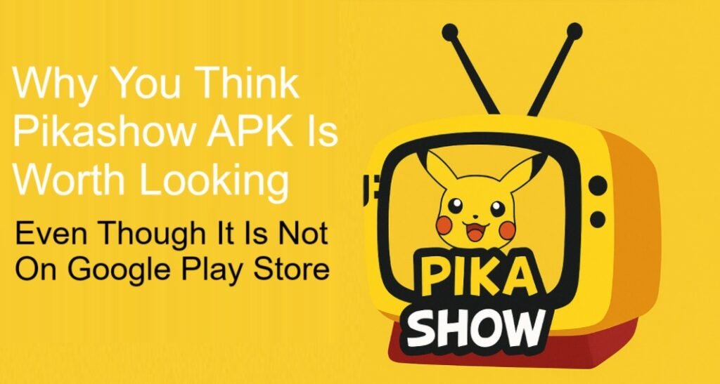 Pikashow APK Is Worth Even Though It Is Not On Google Play Store