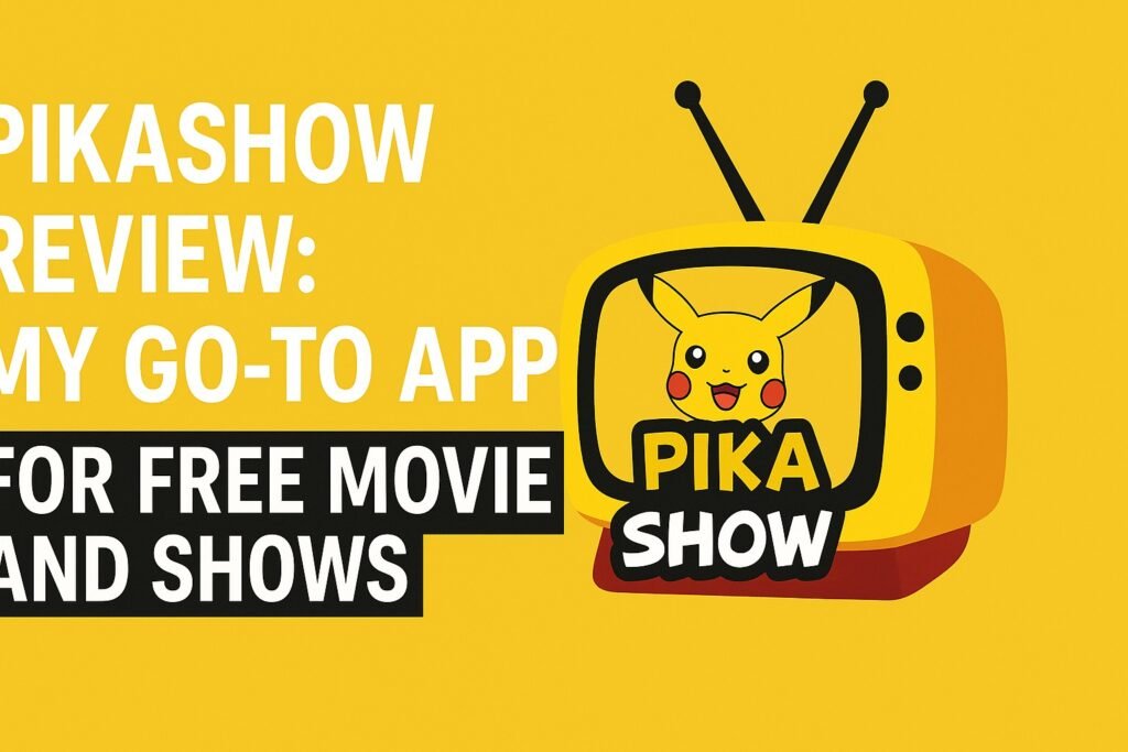 Pikashow Review: Why It's My Favorite Free Streaming App