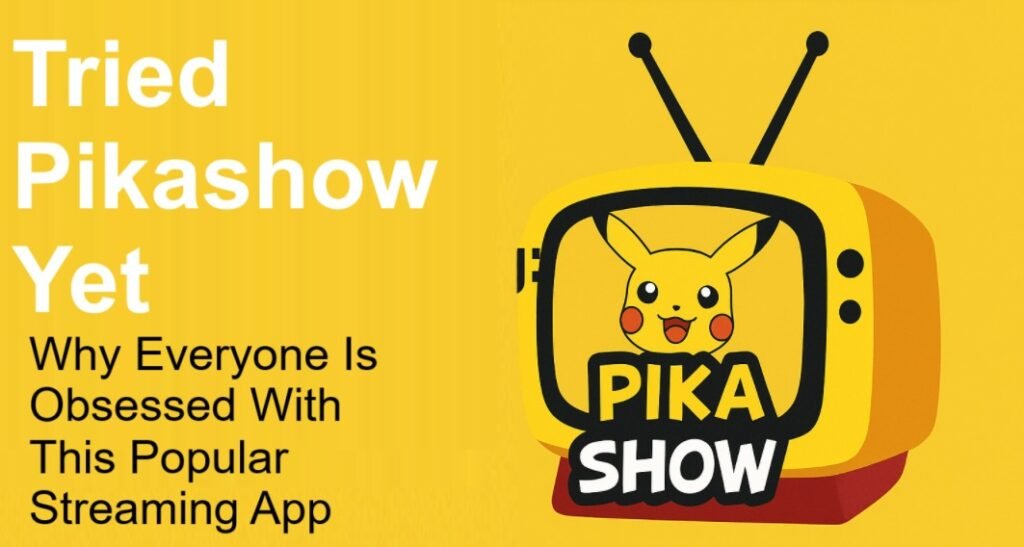 Have You Tried Pikashow Yet?
